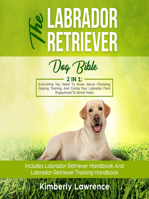 cover image of The Labrador Retriever Dog Bible